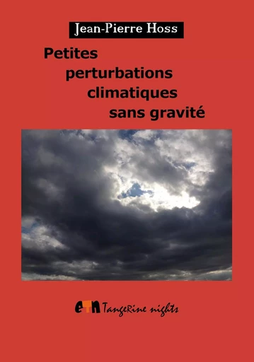 Petites perturbations climatiques sans gravité - Jean-Pierre Hoss - TANGERINE NIGHT