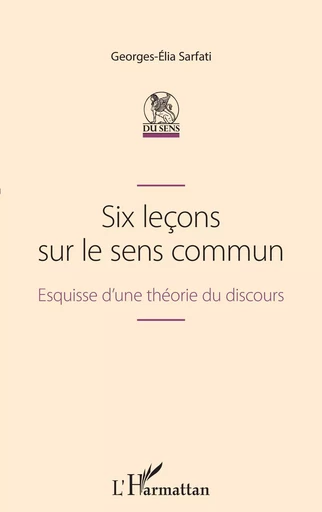 Six leçons sur le sens commun - Georges-Elia Sarfati - Editions L'Harmattan