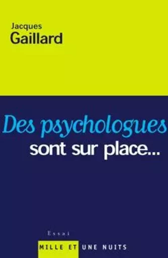 DES PSYCHOLOGUES SONT SUR PLACE - Jacques Gaillard - 1001 NUITS