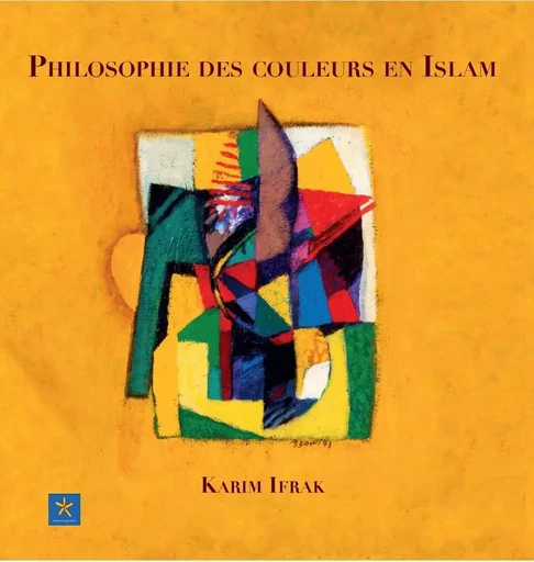 Philosophie des couleurs en Islam - Karim IFRAK - Orients