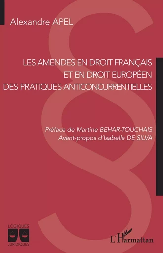 Les amendes en droit français et en droit européen des pratiques anticoncurrentielles - Alexandre Apel - Editions L'Harmattan