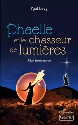 Phaëlle et le chasseur de lumières