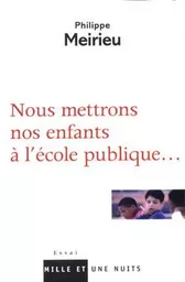 Nous mettrons nos enfants à l'école publique...