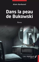 Dans la peau de Bukowski