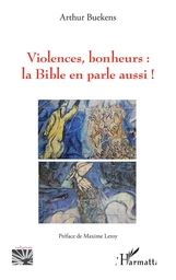 Violences, bonheurs : la Bible en parle aussi !