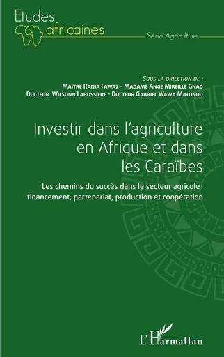 Investir dans l'agriculture en Afrique et dans les Caraïbes - Rania Fawaz, Ange mireille Gnao, Wilsonn Labossière, Gabriel wawa Matondo - Editions L'Harmattan