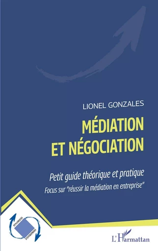 Médiation et négociation - Lionel Gonzales - Editions L'Harmattan