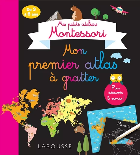 Mes petits ateliers MONTESSORI : Mon premier atlas à gratter -  Collectif - LAROUSSE