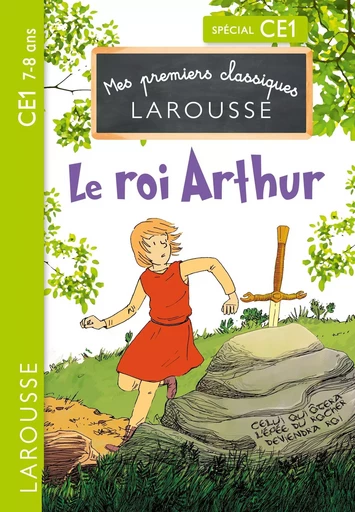 Le Roi Arthur CE1 - Catherine Mory, Benjamin Strickler - LAROUSSE