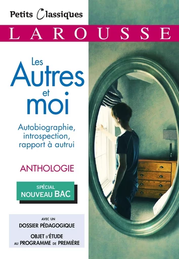 La recherche de soi : Les Autres et moi - Anthologie BAC -  Collectif - LAROUSSE