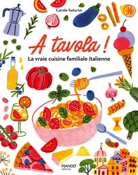 A tavola ! La vraie cuisine familiale italienne