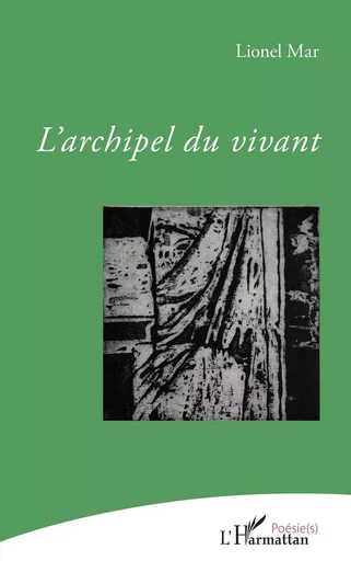 L'archipel du vivant - Lionel Mar - Editions L'Harmattan