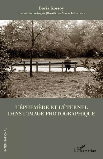 L'éphémère et l'éternel dans l'image photographique - Boris Kossoy - Editions L'Harmattan