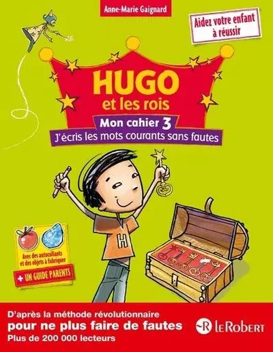 Hugo et les rois - Mon cahier 3 j'écris les mots courants sans fautes - Anne-Marie Gaignard - Nathan