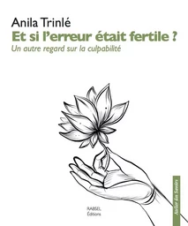 Et Si L'Erreur Était Fertile ? Un Autre Regard Sur La Culpabilite