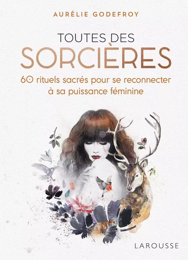 Toutes des sorcières - Aurélie Godefroy - LAROUSSE