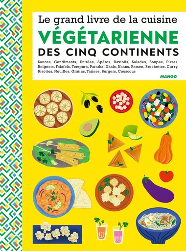 Le grand livre de la cuisine végétarienne des 5 continents -  Collectif - MANGO ART DE VIVRE