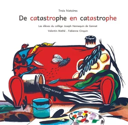 DE CATASTROPHE EN CATASTROPHE