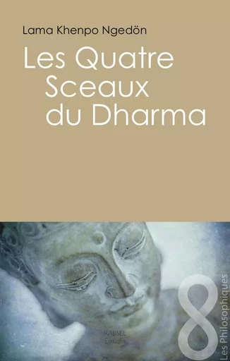 Les Quatre Sceaux Du Dharma -  Lama khenpo Karma NgedÃ¶n - RABSEL