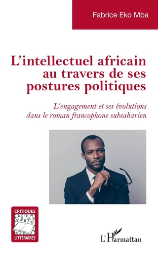 L'intellectuel africain au travers de ses postures politiques - Fabrice Eko Mba - Editions L'Harmattan