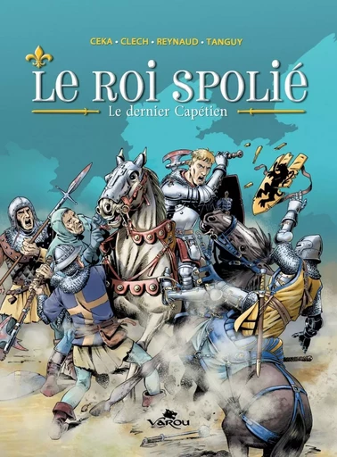 Le roi spolié - le dernier Capétien -  - VAROU