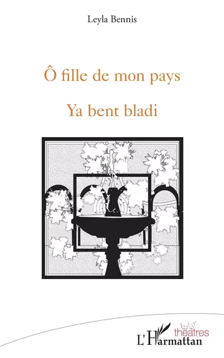 Ô fille de mon pays - Leyla Bennis - Editions L'Harmattan