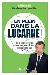 En plein dans la lucarne ! 200 expressions, mots et anecdotes de légende sur le foot