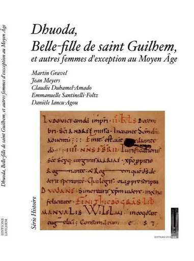 Dhuoda, belle-fille de saint Guilhem, et autres femmes d'exception au Moyen Âge - Martin Gravel et al. - GUILHEM