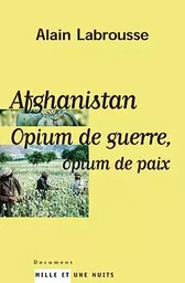 Afghanistan, opium de guerre, opium de paix