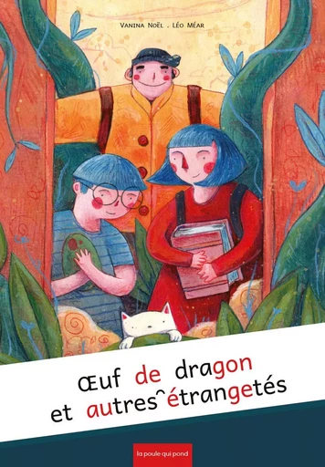 OEUF DE DRAGON ET AUTRES ÉTRANGETÉS - Vanina Noël - LA POULE QUI POND