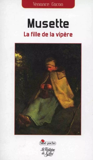 Musette, la fille de la vipère - Venance GACON - FONTAINE SILOE