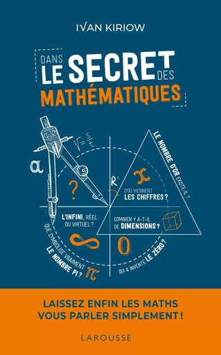 Dans le secret des mathématiques - Ivan Kiriow - LAROUSSE