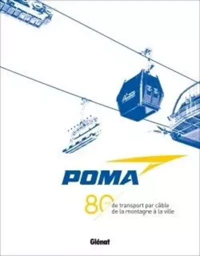 POMA -  80 ans de transport par câble - Béatrice Méténier - GLENAT