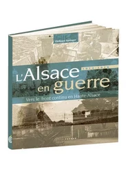 1914-1916 : l'Alsace en guerre, vers le front continu en Haute-Alsace