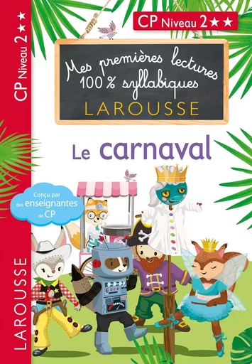 Mes premières lectures 100 % syllabiques Niveau 2 - le carnaval - Giulia Levallois, Cécilia Stenmark, Hélène Heffner - LAROUSSE