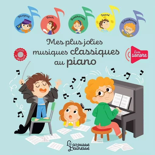 Mes plus belles musiques classiques au piano -  - LAROUSSE