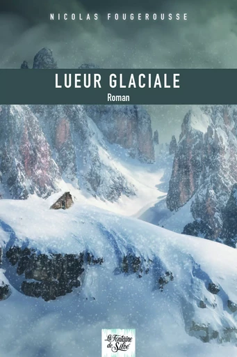 Lueur glaciale - Nicolas Fougerousse - FONTAINE SILOE