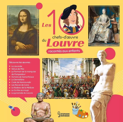 Les 10 chefs-d'oeuvre du Louvre racontés aux enfants - Géraldine Maincent - LAROUSSE