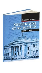 Strasbourg et sa justice (1795-1870)