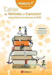 Cahier de Méthodes et Expression pour préparer les épreuves du BAC - Français 1re séries technologiques