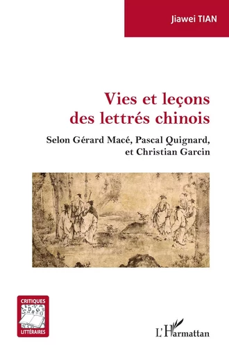 Vies et leçons des lettrés chinois - Jiawei TIAN - Editions L'Harmattan