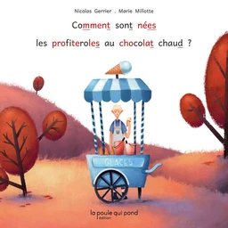 COMMENT SONT NÉES LES PROFITEROLES AU CHOCOLAT CHAUD ?