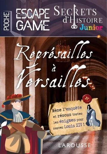 Secrets d'histoire junior - Escape game de poche - Représailles à Versailles - Gilles Saint-Martin - LAROUSSE