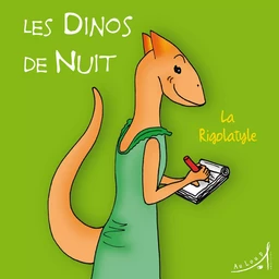 Les Dinos de Nuit - La Rigolatyle