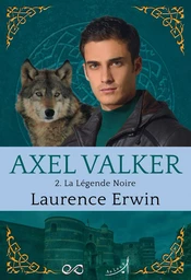 Axel Valker T2 : La Légende Noire