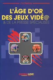 L'âge d'or des jeux vidéo et de la presse spécialisée