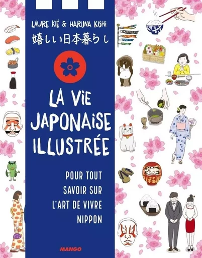 La vie japonaise illustrée - Laure Kié - MANGO ART DE VIVRE