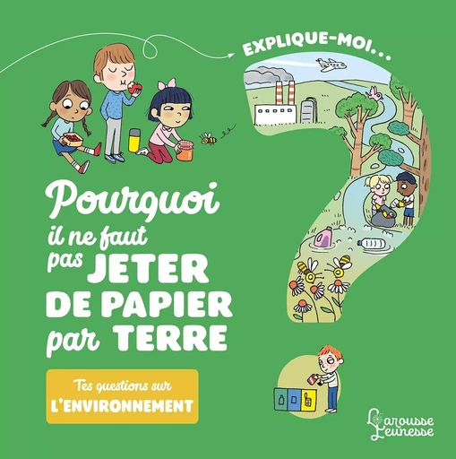 Explique-moi L'environnement - Emmanuelle Kecir Lepetit - LAROUSSE