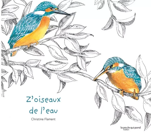 Z'OISEAUX DE L'EAU - Christine Flament - LA POULE QUI POND