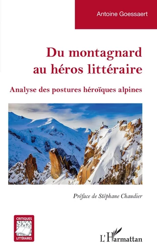 Du montagnard au héros littéraire - Antoine Goessaert - Editions L'Harmattan